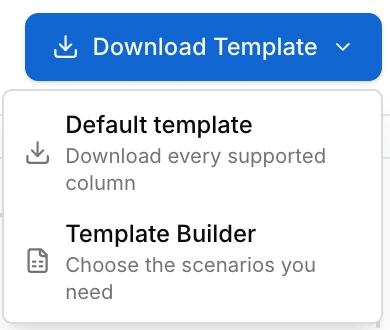 The Download Template menu offers Default template, which includes every supported column, and Template Builder, which lets you choose scenarios.